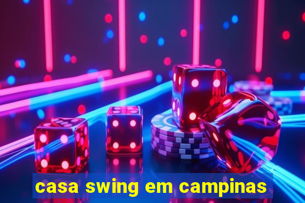 casa swing em campinas